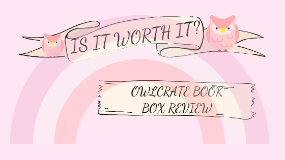 IS IT WORTH IT?! OWLCRATE BOOK BOX&nbsp;REVIEW